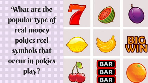 What are the popular type of real money pokies reel symbols that occur in pokies play_